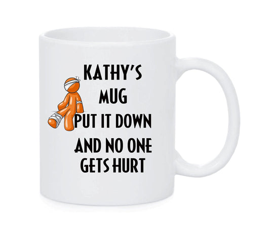 Put It Down & No One Gets Hurt Mug Personalised with any name