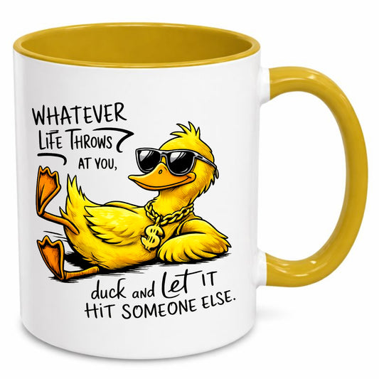 Whatever life throws at you, duck and let it hit someone else